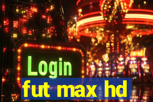 fut max hd