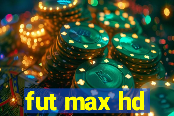 fut max hd