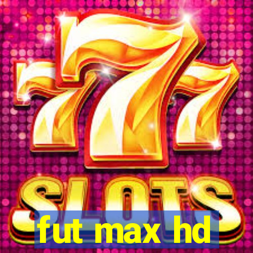 fut max hd