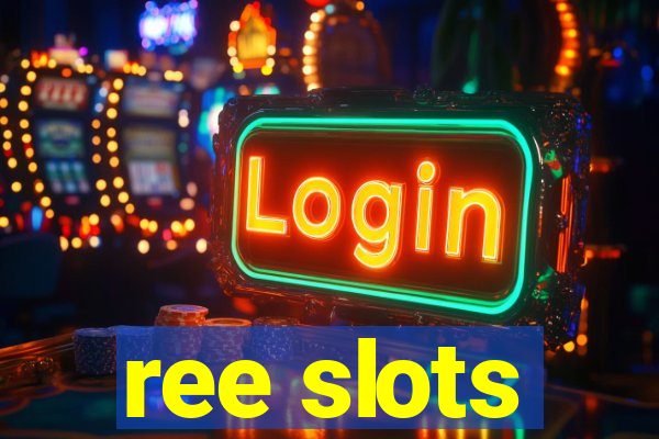 ree slots