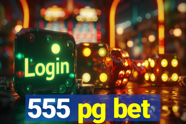 555 pg bet