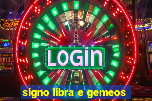 signo libra e gemeos