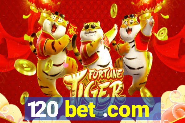 120 bet .com