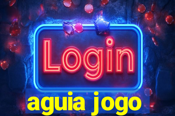 aguia jogo