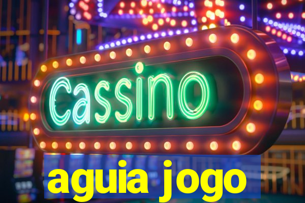 aguia jogo