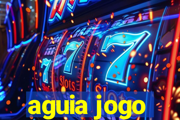 aguia jogo