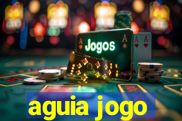 aguia jogo