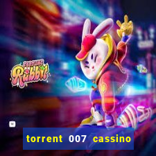 torrent 007 cassino royale legendado