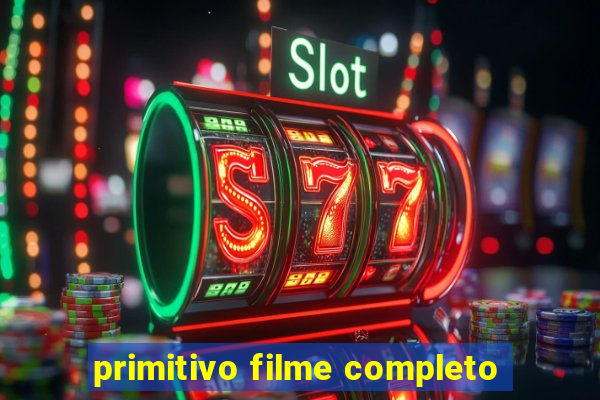 primitivo filme completo