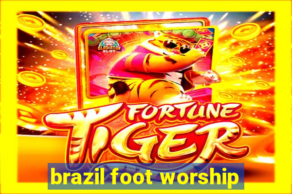 brazil foot worship