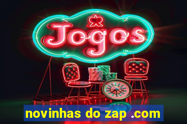 novinhas do zap .com