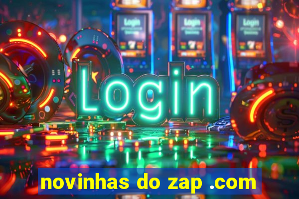 novinhas do zap .com