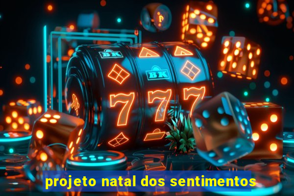 projeto natal dos sentimentos