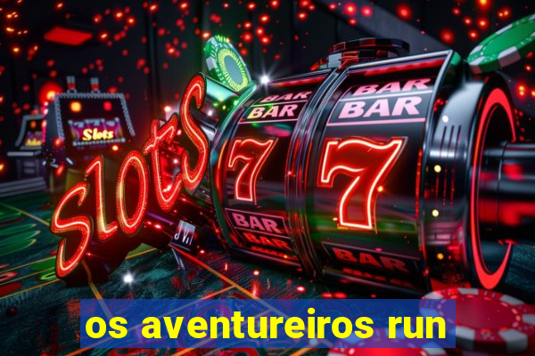 os aventureiros run