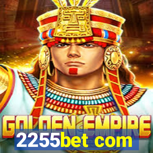 2255bet com