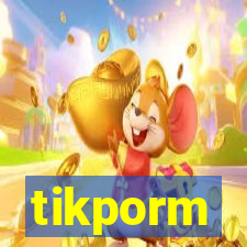 tikporm