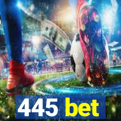 445 bet