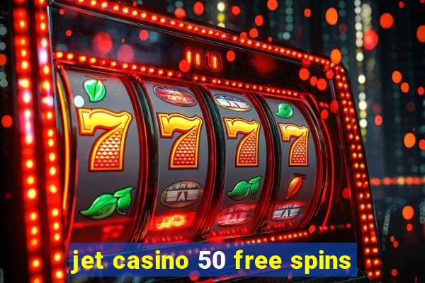 jet casino 50 free spins