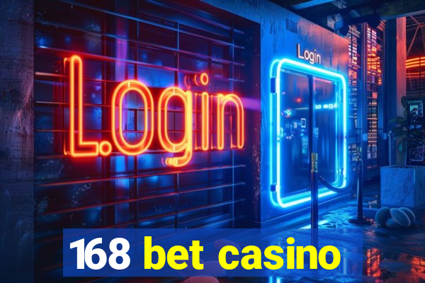 168 bet casino