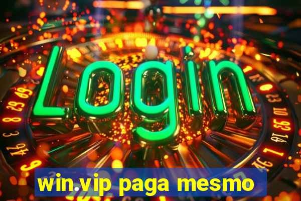 win.vip paga mesmo