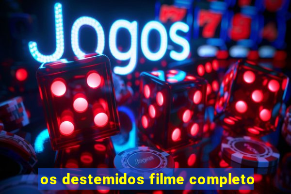 os destemidos filme completo