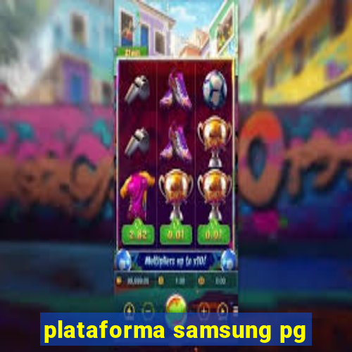 plataforma samsung pg