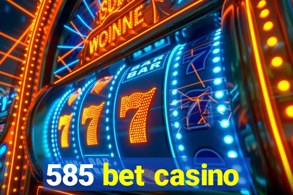 585 bet casino