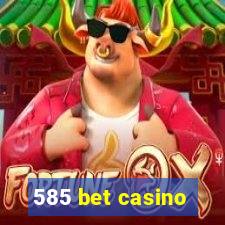 585 bet casino