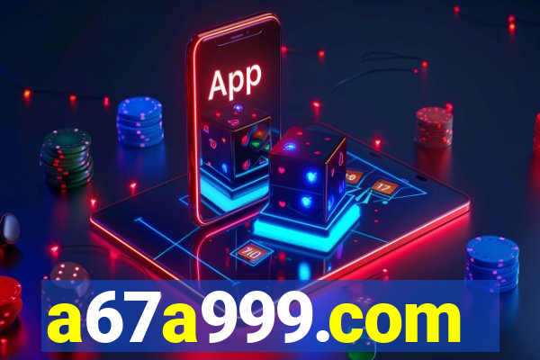 a67a999.com