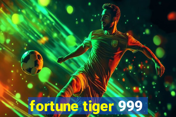 fortune tiger 999