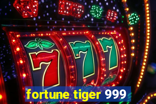 fortune tiger 999