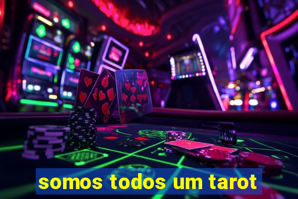 somos todos um tarot