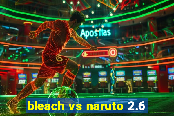 bleach vs naruto 2.6