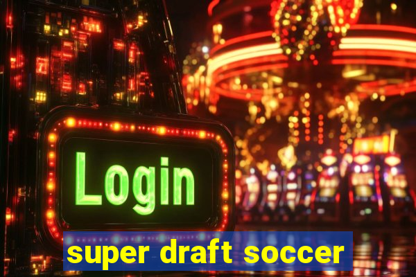 super draft soccer