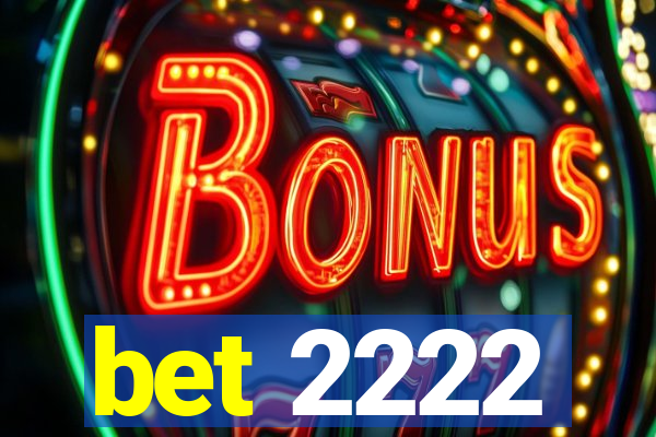 bet 2222