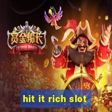 hit it rich slot