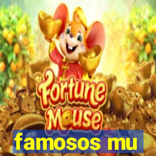 famosos mu