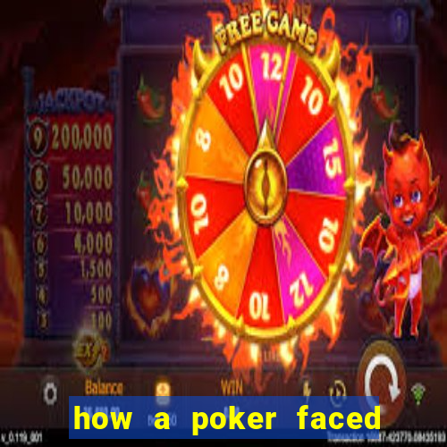 how a poker faced girl really feels