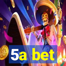 5a bet