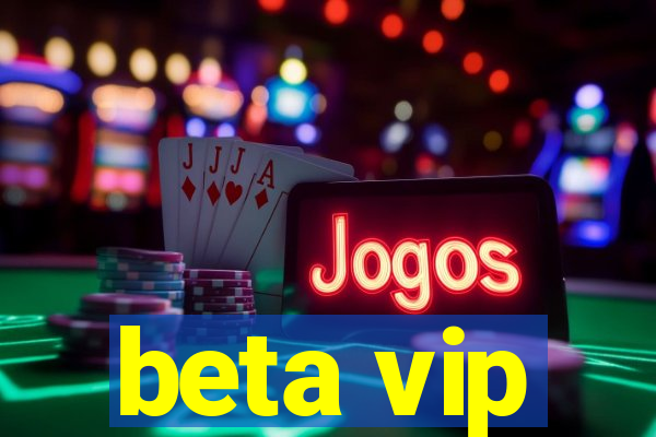 beta vip