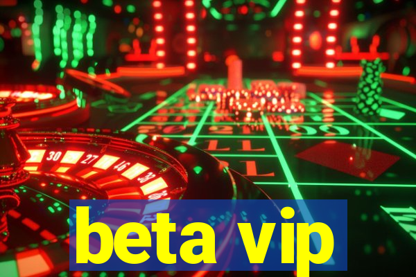 beta vip