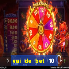 vai de bet 10 reais no cadastro