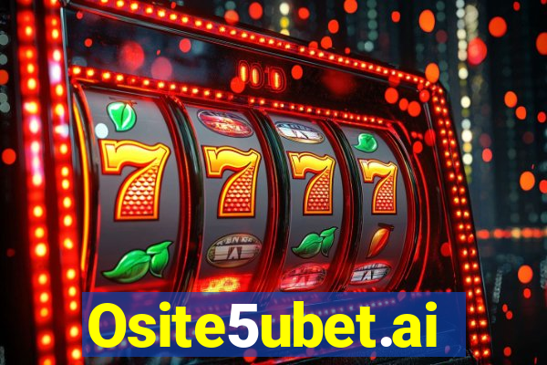 Osite5ubet.ai