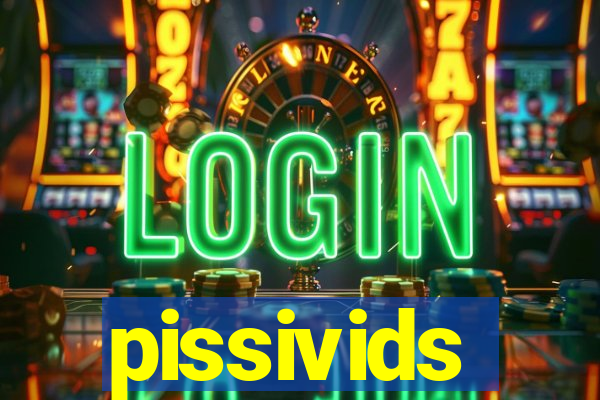 pissivids