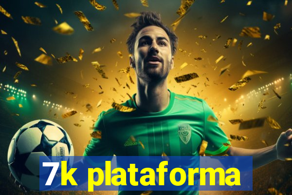 7k plataforma