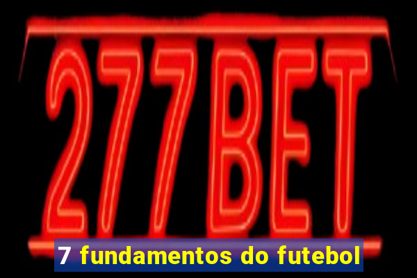 7 fundamentos do futebol