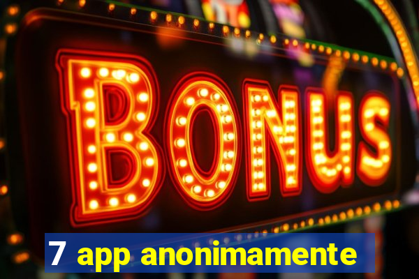 7 app anonimamente