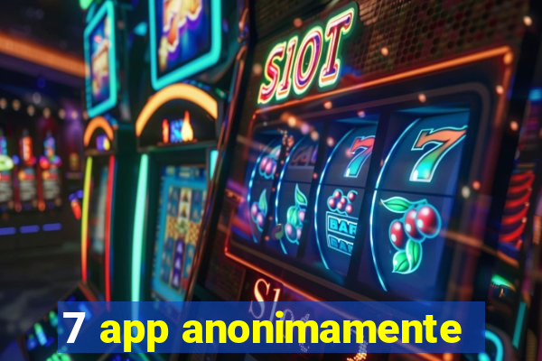 7 app anonimamente