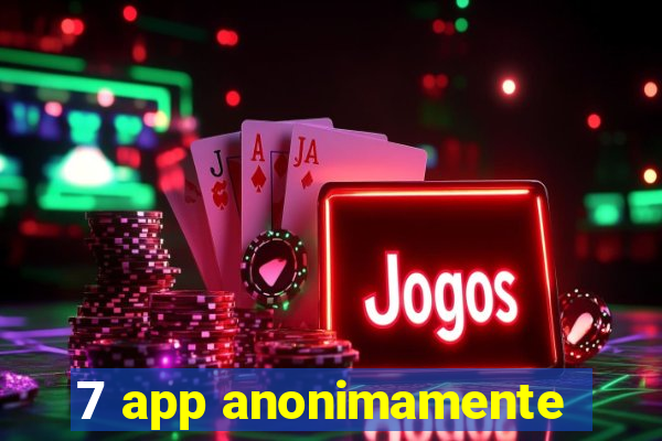 7 app anonimamente