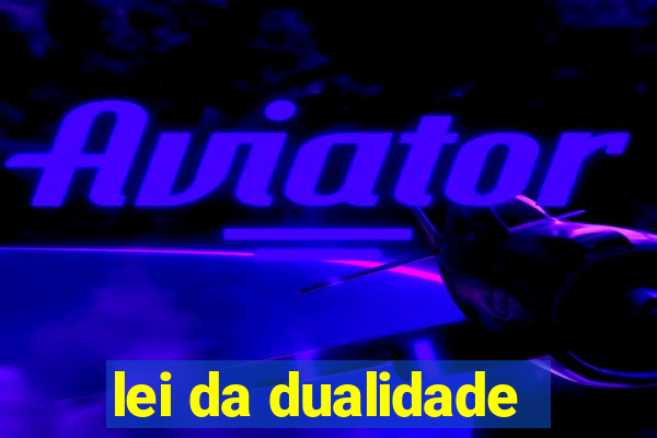 lei da dualidade